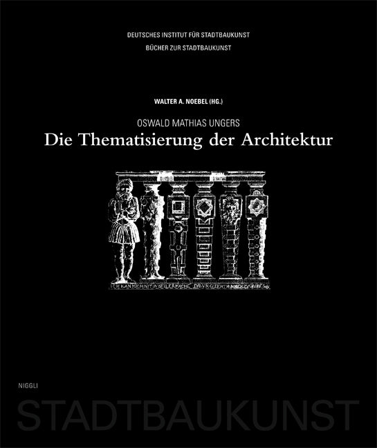 Oswald Mathias Ungers – Die Thematisierung der Architektur