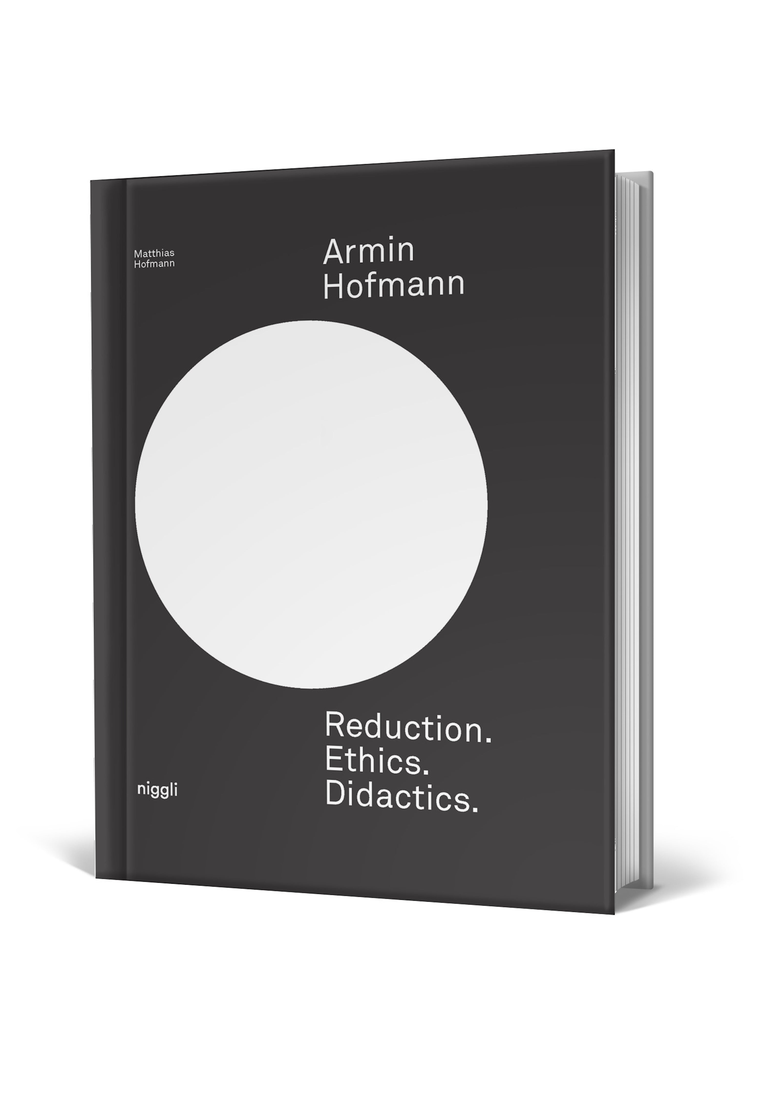Armin Hofmann. Reduction. Ethics. Didactics.