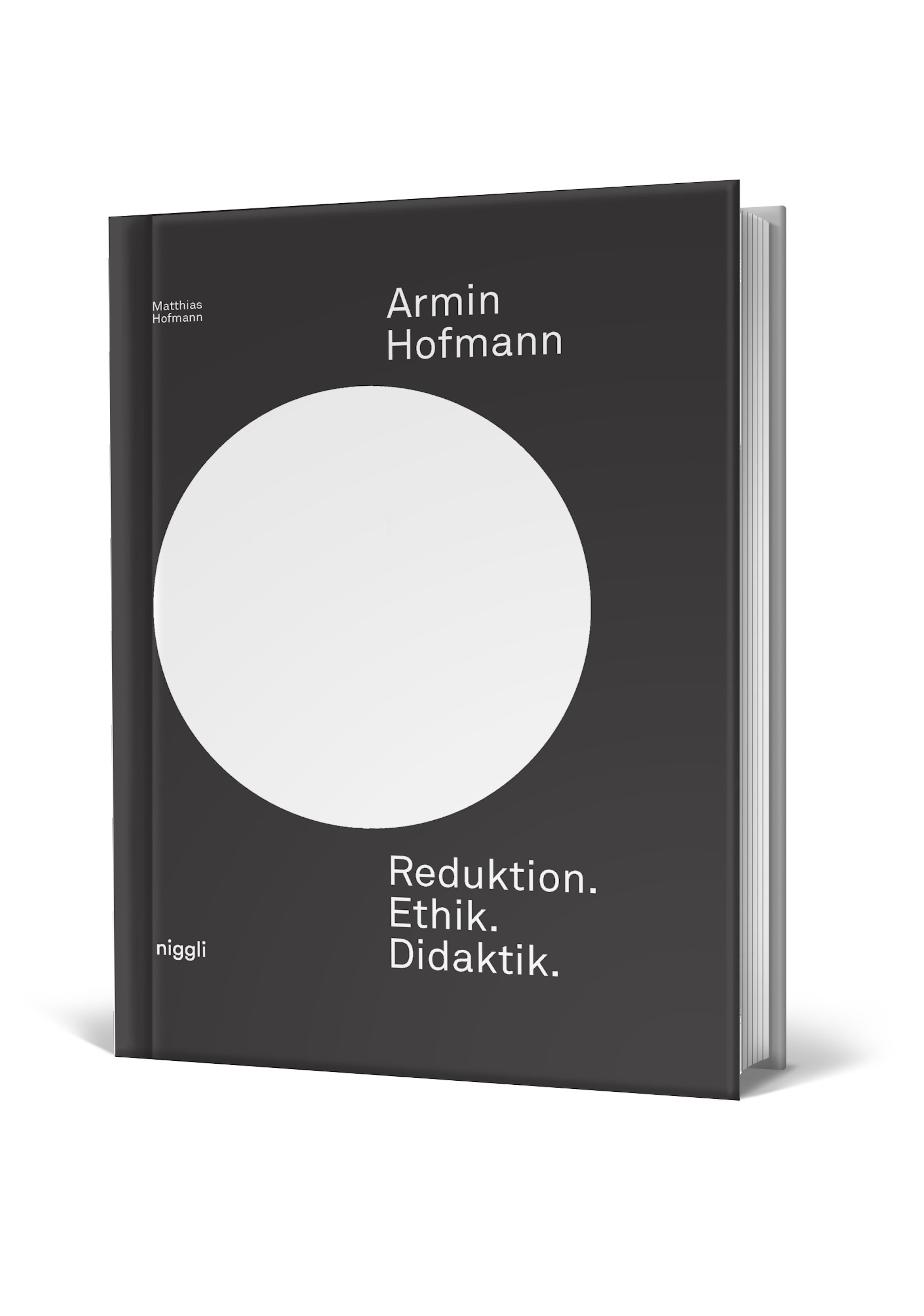 Armin Hofmann. Reduktion. Ethik. Didaktik.