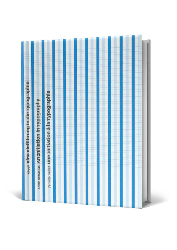 Eine Einführung in die Typographie / An Initiation in Typography / Une Initiation à la Typographie