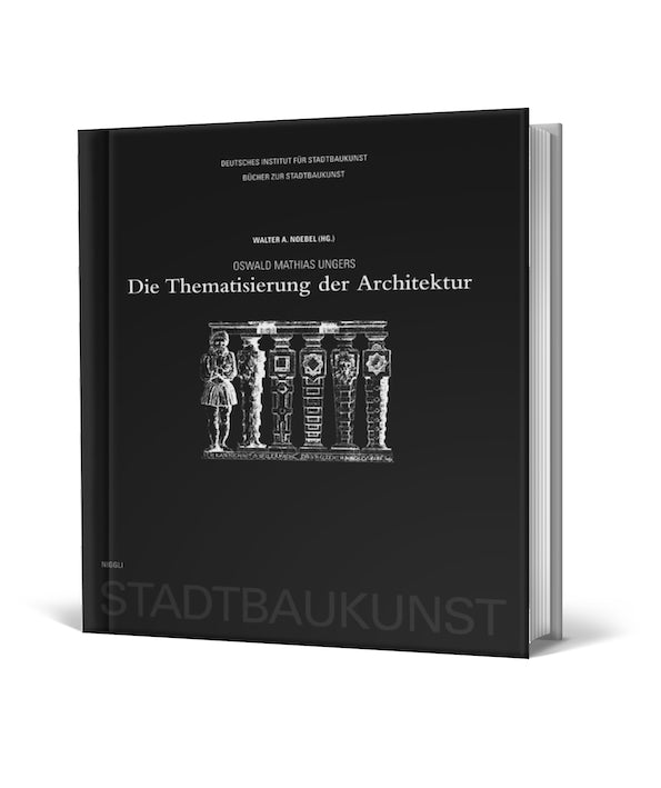 Oswald Mathias Ungers – Die Thematisierung der Architektur